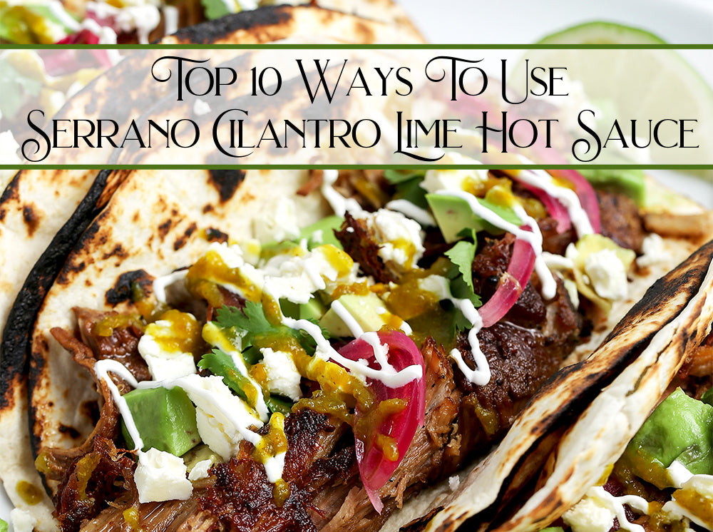 10 Ways To Use Serrano Hot Sauce