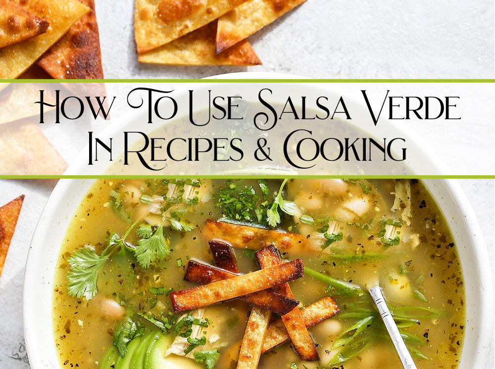 How To Use Salsa Verde in Recipes and Cooking