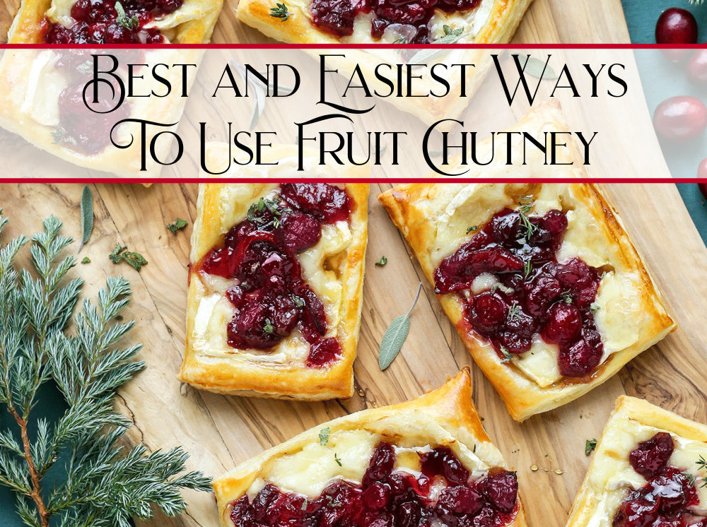 Best and Easiest Ways To Use Fruit Chutney
