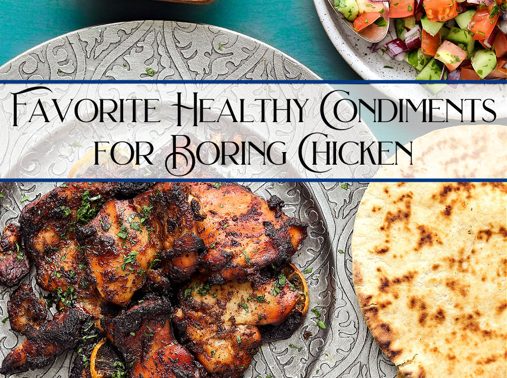 Condiments, Sauces and Marinades For Chicken | Let's Dress Up Your Boring Chicken (in a healthy way)