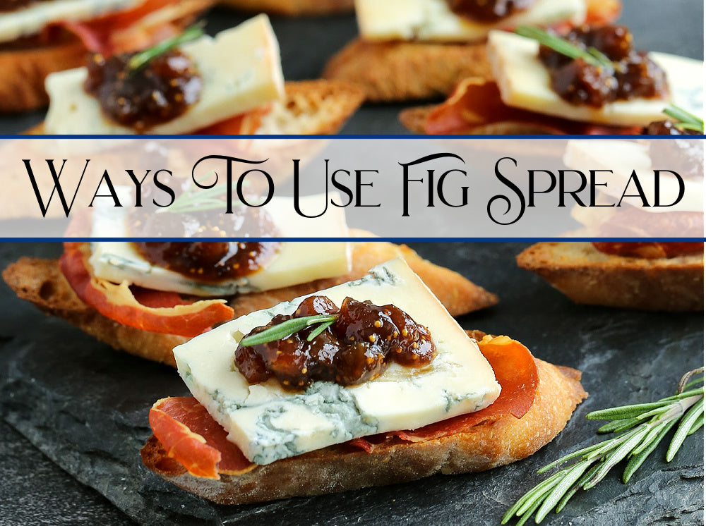 How To Use Fig Spread?  Let Us Count The Ways.